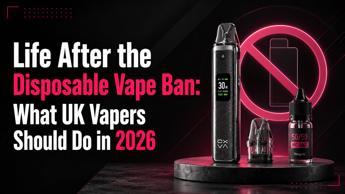 Life After the Disposable Vape Ban: What UK Vapers Should Do in 2026