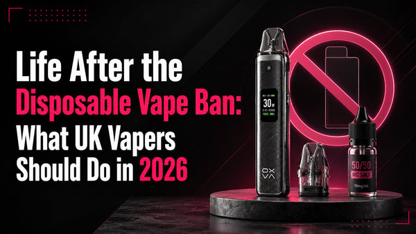 Life After the Disposable Vape Ban: What UK Vapers Should Do in 2026