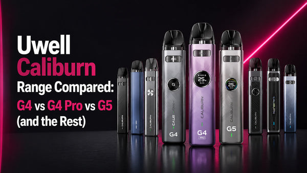 Uwell Caliburn Range Compared: G4 vs G4 Pro vs G5 (and the Rest)