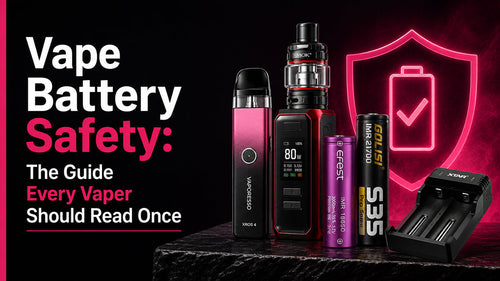 Vape Battery Safety: The Guide Every Vaper Should Read Once