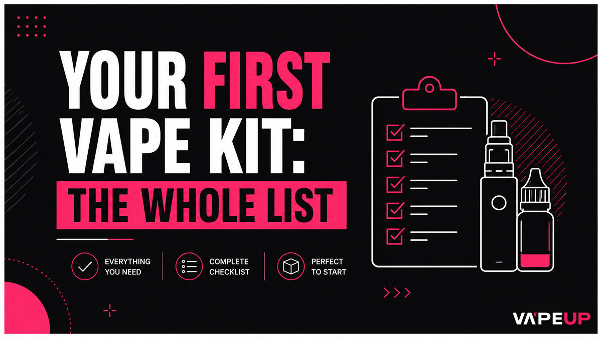 First Vape Kit Checklist: Everything You Need to Buy (and Skip)