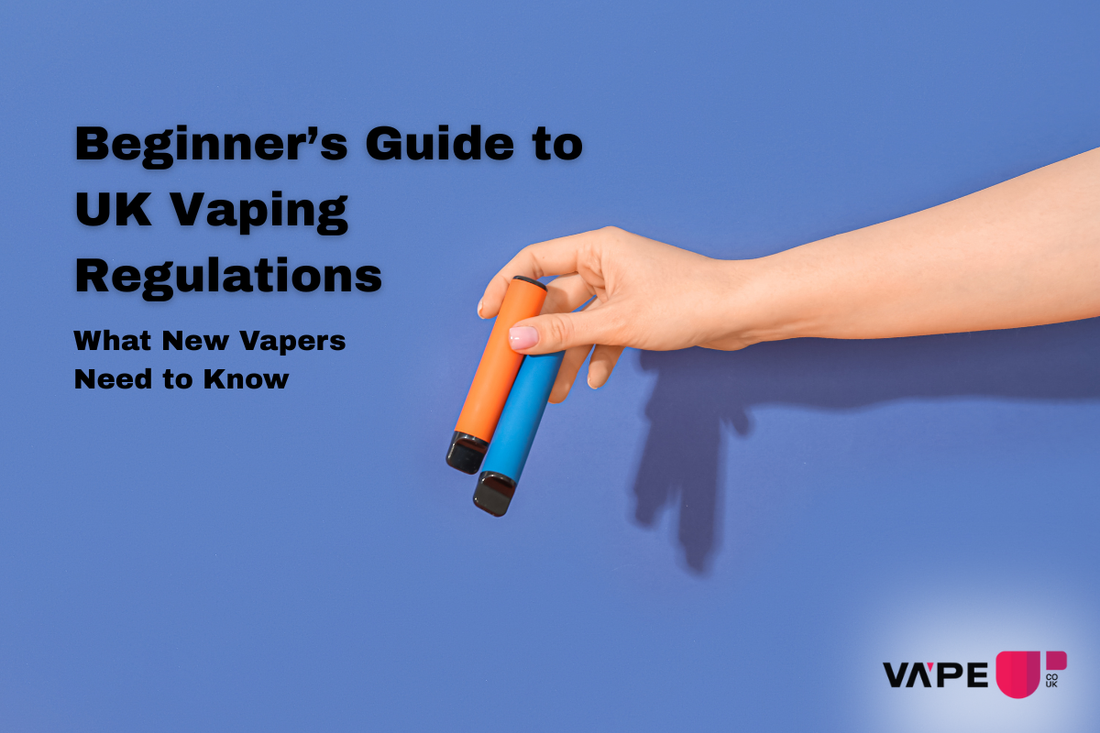 A Beginner’s Guide to UK Vaping Regulations for New Vapers