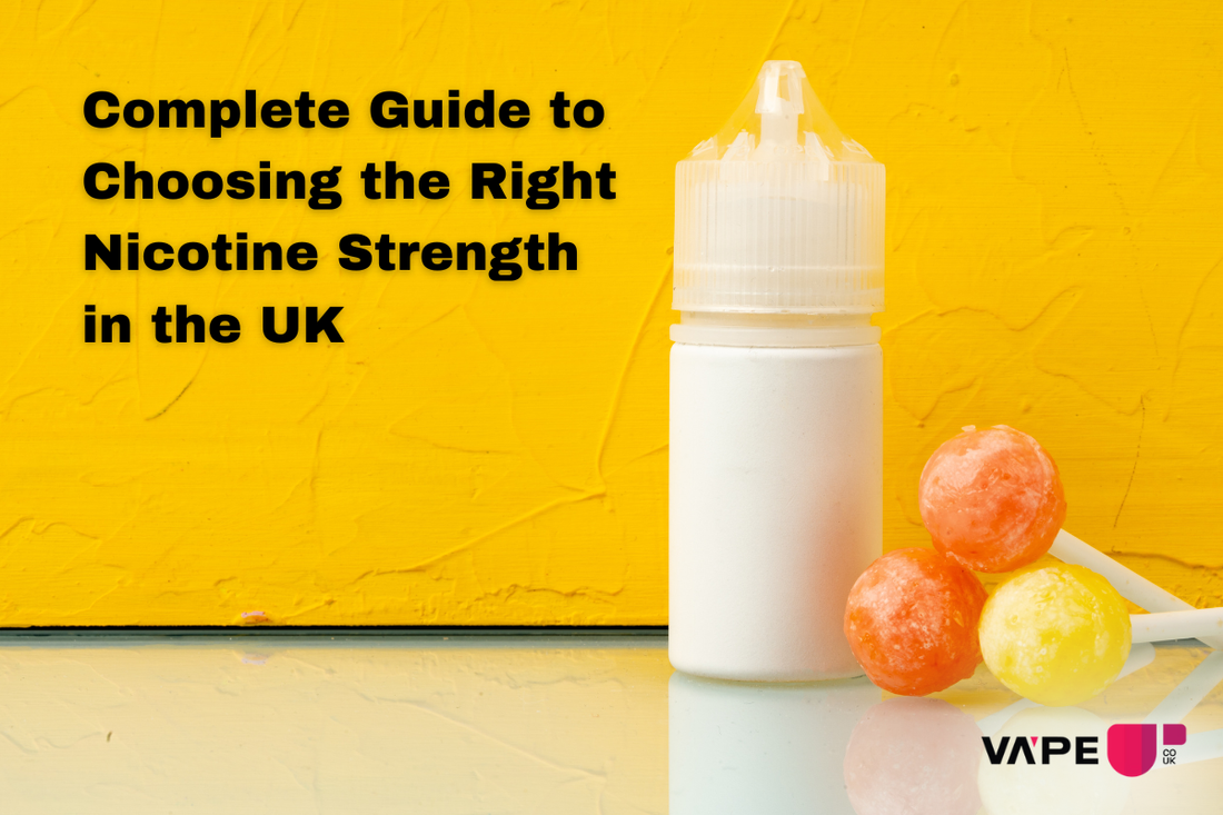 A Complete Guide to Choosing the Right Nicotine Strength in the UK: Expert Tips from Vape Up UK